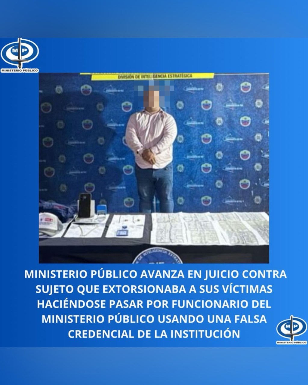 Ministerio Público avanza en juicio contra sujeto que extorsionaba a sus víctimas haciéndose pasar por funcionario del MP usando una falsa credencial de la&nbsp;institución
