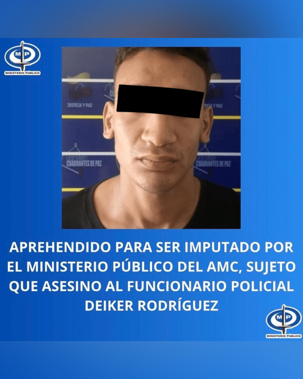 Aprehendió para ser imputado por el Ministerio Público sujeto que asesinó al funcionario policial Deiker&nbsp;Rodríguez